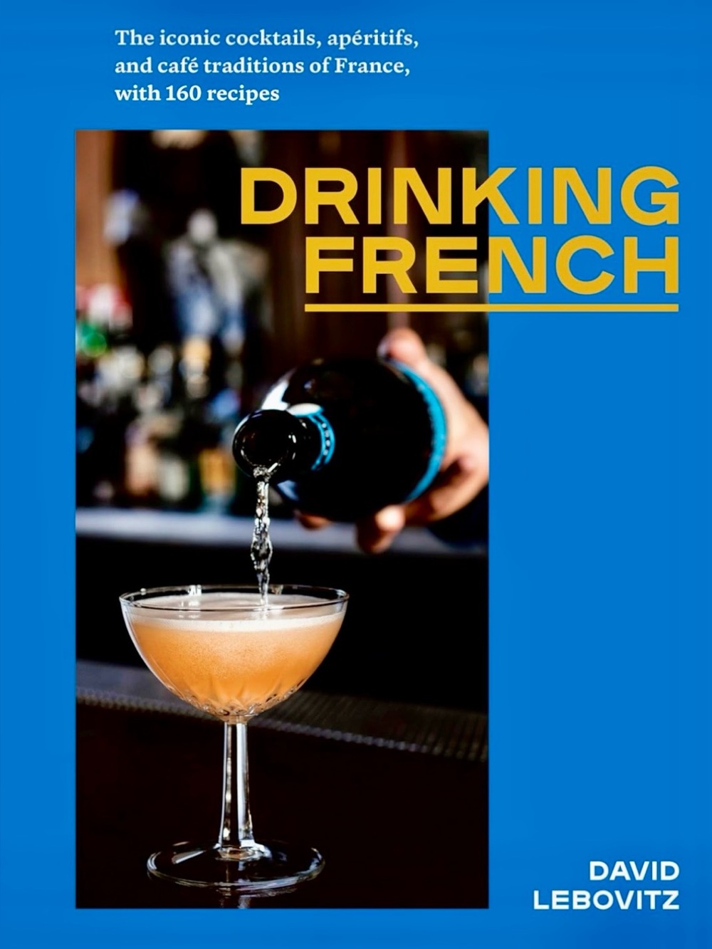 Drinking French by David Lebovitz Hardcover Cookbook